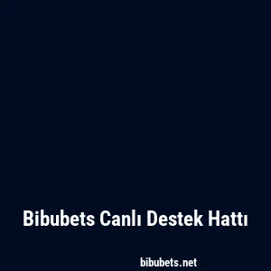 Bibubets Canlı Destek Hattı