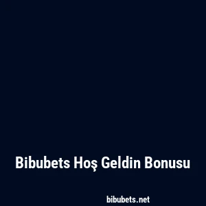 Bibubets Hoş Geldin Bonusu
